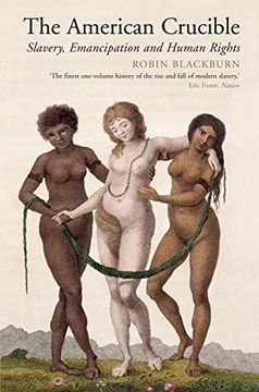 portada The American Crucible: Slavery, Emancipation and Human Rights (en Inglés)
