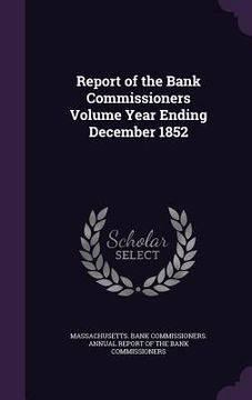 portada Report of the Bank Commissioners Volume Year Ending December 1852