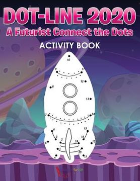 portada Dot-Line 2020: A Futurist Connect the Dots Activity Book (en Inglés)