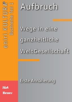 portada Aufbruch - Wege in eine ganzheitliche WeltGesellschaft: Erste Annäherung (in German)