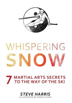 portada Whispering Snow: 7 Martial Arts Secrets To The Way Of The Ski (en Inglés)