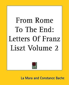 portada from rome to the end: letters of franz liszt volume 2 (en Inglés)