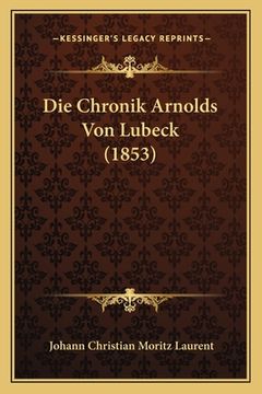 portada Die Chronik Arnolds Von Lubeck (1853) (in German)