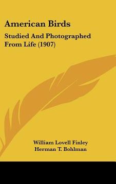 portada american birds: studied and photographed from life (1907) (en Inglés)