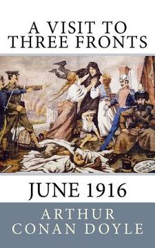 portada A Visit to Three Fronts: June 1916 (en Inglés)