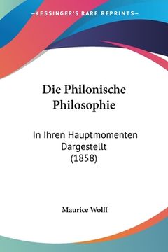portada Die Philonische Philosophie: In Ihren Hauptmomenten Dargestellt (1858) (in German)