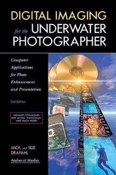portada Digital Imaging for the Underwater Photographer: Computer Applications for Photo Enhancement and Presentation (en Inglés)