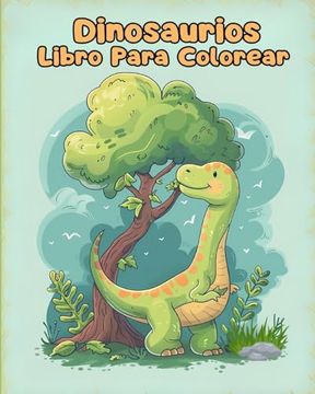 portada Libro Para Colorear de Dinosaurios: Páginas Simples Para Colorear de Dinosaurios Para Niños de 1 a 3 Años (in Spanish)