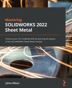 portada Mastering SOLIDWORKS 2022 Sheet Metal: Enhance your 3D modeling skills by learning all aspects of the SOLIDWORKS Sheet Metal module (en Inglés)