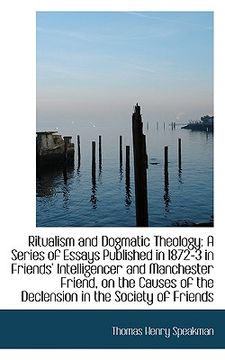 portada ritualism and dogmatic theology: a series of essays published in 1872-3 in friends' intelligencer an (en Inglés)