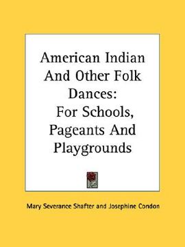 portada american indian and other folk dances: for schools, pageants and playgrounds (in English)