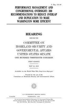 portada Performance management and Congressional oversight: 380 recommendations to reduce overlap and duplication to make Washington more efficient (in English)
