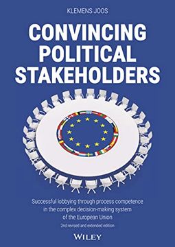 portada Convincing Political Stakeholders 2e - Successful Lobbying Through Process Competence in the Complex Decision-Making System of the European Union (in English)