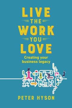 portada Live the Work you Love: Creating your business legacy