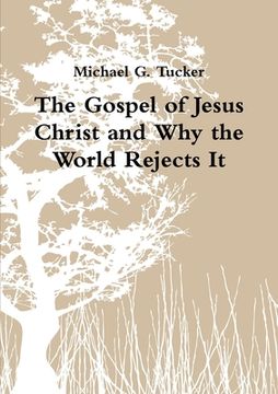portada The Gospel of Jesus Christ and Why the World Rejects It (in English)