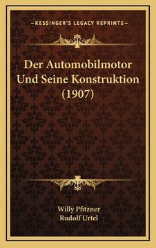 portada Der Automobilmotor Und Seine Konstruktion (1907) (en Alemán)