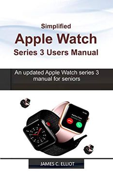 portada Simplified Apple Watch Series 3 Users Manual: An Updated Apple Watch Series 3 Manual for Seniors (en Inglés)