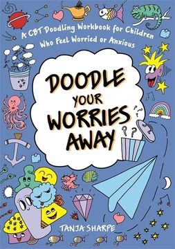 portada Doodle Your Worries Away: A CBT Doodling Workbook for Children Who Feel Worried or Anxious (en Inglés)