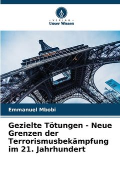 portada Gezielte Tötungen - Neue Grenzen der Terrorismusbekämpfung im 21. Jahrhundert (en Alemán)