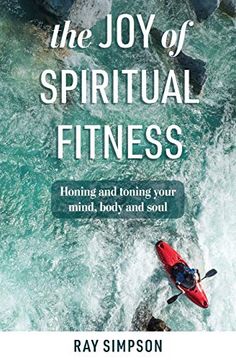 portada The joy of Spiritual Fitness: Honing and Toning Your Mind, Body and Soul 