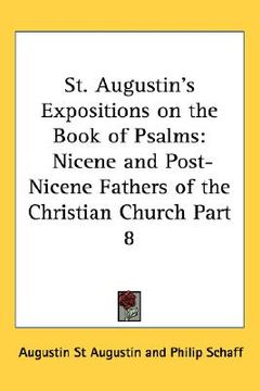 portada st. augustin's expositions on the book of psalms: nicene and post-nicene fathers of the christian church part 8 (en Inglés)