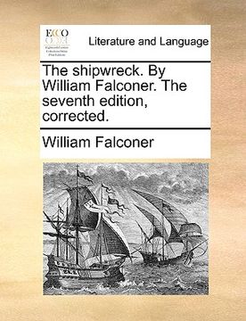 portada the shipwreck. by william falconer. the seventh edition, corrected. (en Inglés)
