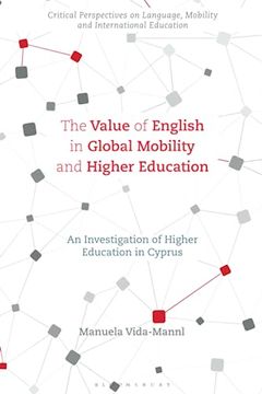 portada Value of English in Global Mobility and Higher Education, The: An Investigation of Higher Education in Cyprus (Critical Perspectives on Language, Mobility and International Education) 