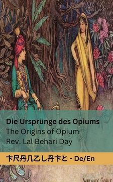 portada Die Ursprünge des Opiums / The Origins of Opium: Tranzlaty Deutsch English (in German)