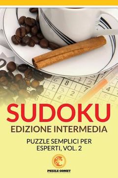 portada Sudoku Edizione Intermedia: Puzzle Semplici Per Esperti, Vol.2 (en Italiano)