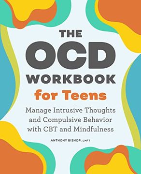 portada The ocd Workbook for Teens: Manage Intrusive Thoughts and Compulsive Behavior With cbt and Mindfulness (en Inglés)