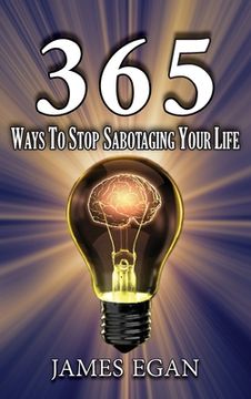 portada 365 Ways To Stop Sabotaging Your Life (en Inglés)