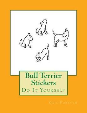 portada Bull Terrier Stickers: Do It Yourself (en Inglés)