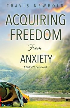 portada Acquiring Freedom From Anxiety: A Psalm 23 Devotional (en Inglés)