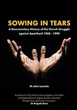 portada Sowing in Tears: A Documentary History of the Church Struggle Against Apartheid 1960 - 1990 (en Inglés)