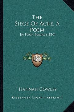 portada the siege of acre, a poem: in four books (1810) (en Inglés)