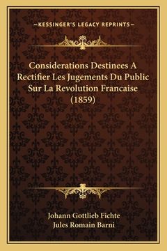 portada Considerations Destinees A Rectifier Les Jugements Du Public Sur La Revolution Francaise (1859) (en Francés)