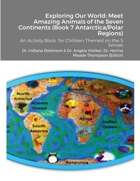 portada Exploring Our World: Meet Amazing Animals of the Seven Continents (Book 7 Antarctica & Polar Regions): An Activity Book for Children Themed (en Inglés)