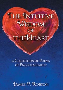 portada The Intuitive Wisdom of the Heart: A Collection of Poems of Encouragement (in English)