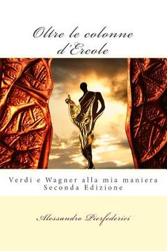 portada Oltre le colonne d'Ercole: Verdi e Wagner alla mia maniera (en Italiano)
