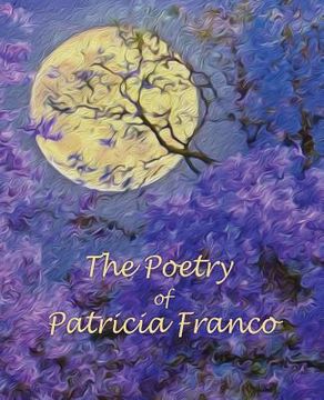 portada The Poetry of Patricia Franco: The Poetry of Patricia Franco (en Inglés)
