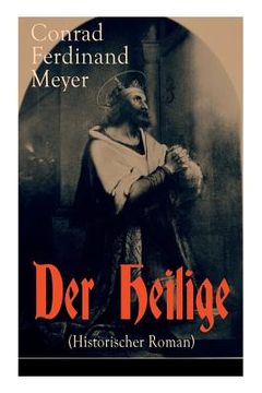 portada Der Heilige (Historischer Roman): Die Geschichte eines politischen Mord: Thomas Becket und Henry II. von England