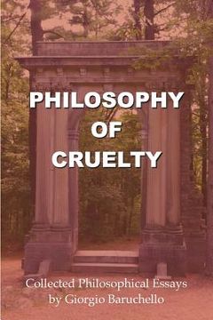 portada Philosophy of Cruelty: Collected Philosophical Essays (en Inglés)