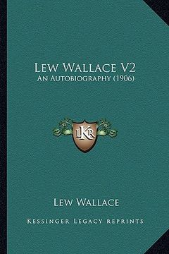 portada lew wallace v2: an autobiography (1906) (en Inglés)