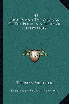 portada the rights and the wrongs of the poor in a series of letters (1842) (en Inglés)
