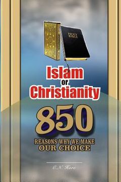 portada Islam or Christianity: 850 Reasons Why We Make Our Choice (en Inglés)