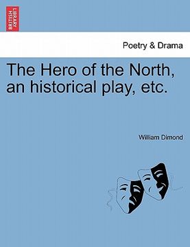 portada the hero of the north, an historical play, etc. (en Inglés)
