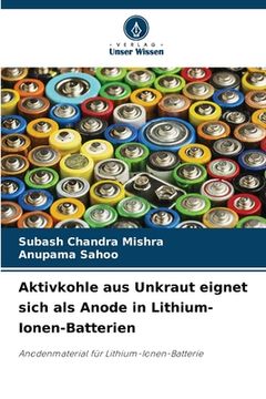portada Aktivkohle aus Unkraut eignet sich als Anode in Lithium-Ionen-Batterien (en Alemán)