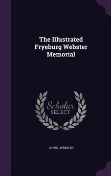 portada The Illustrated Fryeburg Webster Memorial (in English)