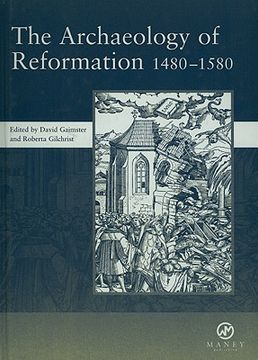 portada the archaeology of reformation 1480-1580