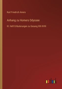 portada Anhang zu Homers Odyssee: III. Heft Erläuterungen zu Gesang XIII-XVIII (in German)